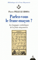 Parlez-vous le franc-maçon ? : Les langages symboliques de la franc-maçonnerie 