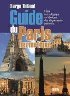 Guide du Paris hermétique - Essai sur la logique symbolique des alignements parisiens 