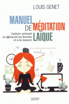 Manuel de méditation laïque : Cultiver sérénité et efficacité au bureau et à la maison 