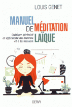 Manuel de méditation laïque : Cultiver sérénité et efficacité au bureau et à la maison