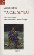 Marcel Sembat : Franc-maçonnerie, art et socialisme à la Belle Epoque