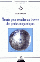 Mourir pour renaître au travers des grades maçonniques 