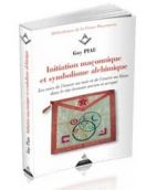 Initiation maçonnique et symbolisme alchimique - Les voies de l'oeuvre au noir et de l'oeuvre au blanc dans le rite écossais ancien et accepté 