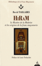 Hiram - Les mystères de la maîtrise et les origines de la franc-maçonnerie