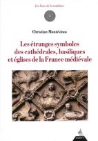 Les étranges symboles des cathédrales, basiliques et églises de la France médiévale