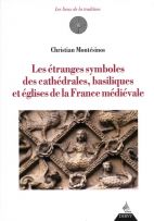 Les étranges symboles des cathédrales, basiliques et églises de la France médiévale 