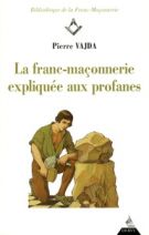 La franc-maçonnerie expliquée aux profanes 