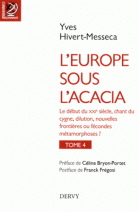 L'Europe sous l'acacia - Histoire des franc-maçonneries européennes du XVIIIe siècle à nos jours Tome 4, Le XXIe siècle, Chant du cygne, dilution, nouvelles frontières ou fécondes métamorphoses ? 