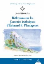 Réflexions sur les causeries initiatiques d'Edouard E Plantagênet - Tome 1 