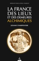 La France des lieux et des demeures alchimiques 