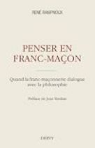 Penser en franc-maçon - Quand la franc-maçonnerie dialogue avec la philosophie