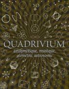 Quadrivium - Nombres, géométrie, musique, astronomie