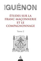 Etudes sur la franc-maçonnerie et le compagnonnage - Tome 2 