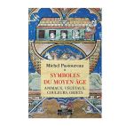 Symboles du Moyen Age. Animaux, végétaux, couleurs, objets 