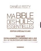 Ma bible des huiles essentielles - Edition spéciale 10 ans