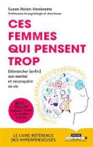 Ces femmes qui pensent trop - Débrancher (enfin) son mental et reconquérir sa vie 