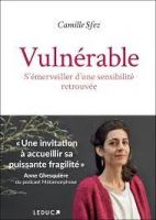 Vulnérable - S'émerveiller d'une sensibilité retrouvée