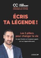 Ecris ta légende ! - Les 3 piliers pour changer ta vie 