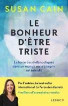 Le bonheur d'être triste - La force des mélancoliques dans un monde où le chagrin est interdit 