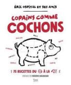 Copains comme cochons - 70 recettes 