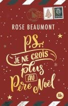 P.S. Je ne crois plus au Père Noël ! - Rose Beaumont 