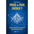 Vrais ou faux frères ? - Quelques énigmes maçonniques dans l'histoire de France 