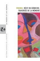 71. Rwanda. Récit du génocide, traversée de la mémoire 