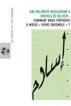 84. Une majorité musulmane à Bruxelles en 2030. Comment nous préparer à mieux "vivre ensemble"? 